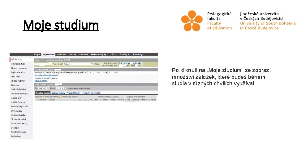 Moje studium Po kliknutí na „Moje studium“ se zobrazí množství záložek, které budeš během
