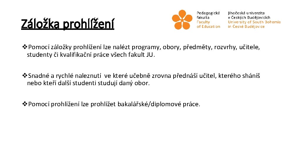Záložka prohlížení v. Pomocí záložky prohlížení lze nalézt programy, obory, předměty, rozvrhy, učitele, studenty