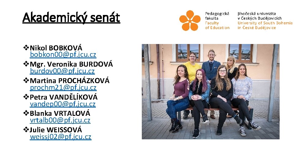 Akademický senát v. Nikol BOBKOVÁ bobkon 00@pf. jcu. cz v. Mgr. Veronika BURDOVÁ burdov