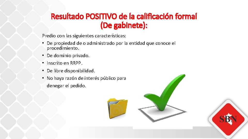 Resultado POSITIVO de la calificación formal (De gabinete): Predio con las siguientes características: •