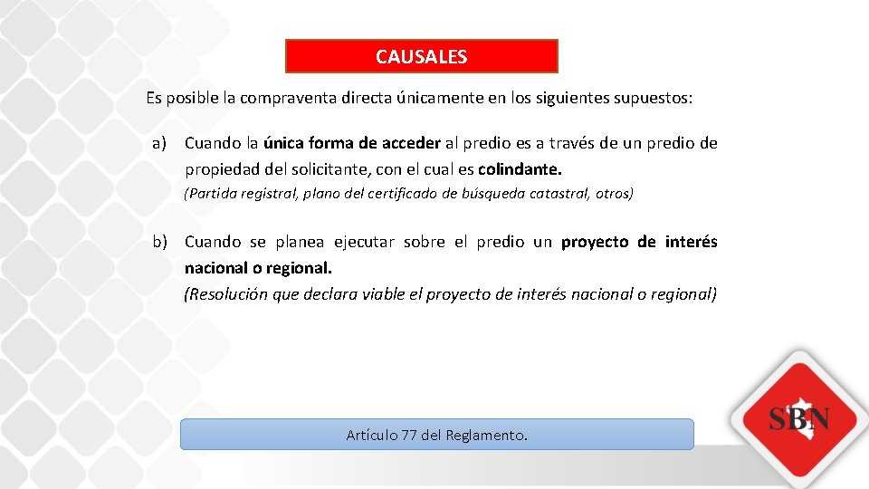 CAUSALES Es posible la compraventa directa únicamente en los siguientes supuestos: a) Cuando la