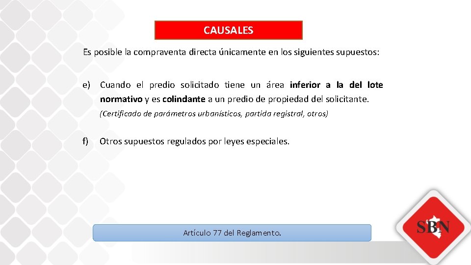 CAUSALES Es posible la compraventa directa únicamente en los siguientes supuestos: e) Cuando el