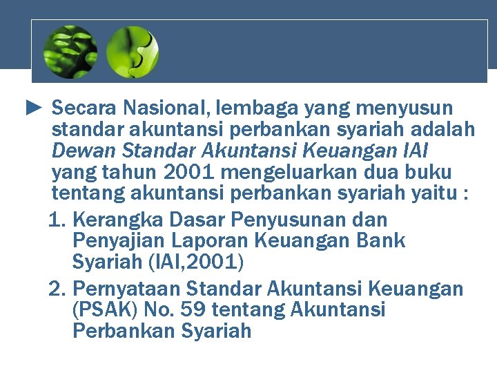 ► Secara Nasional, lembaga yang menyusun standar akuntansi perbankan syariah adalah Dewan Standar Akuntansi