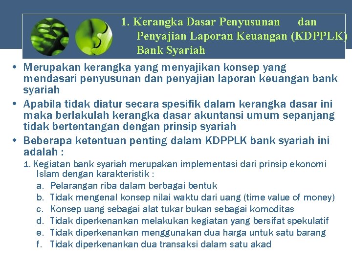1. Kerangka Dasar Penyusunan dan Penyajian Laporan Keuangan (KDPPLK) Bank Syariah • Merupakan kerangka