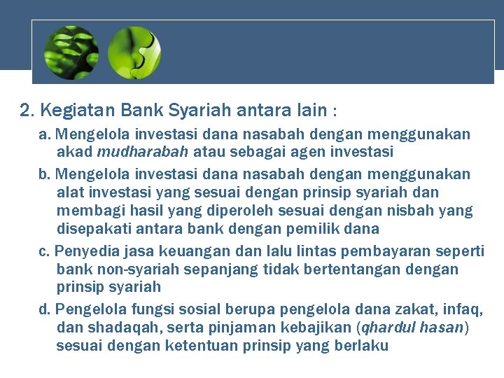 2. Kegiatan Bank Syariah antara lain : a. Mengelola investasi dana nasabah dengan menggunakan