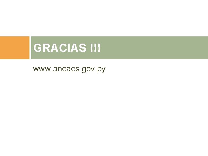 GRACIAS !!! www. aneaes. gov. py 