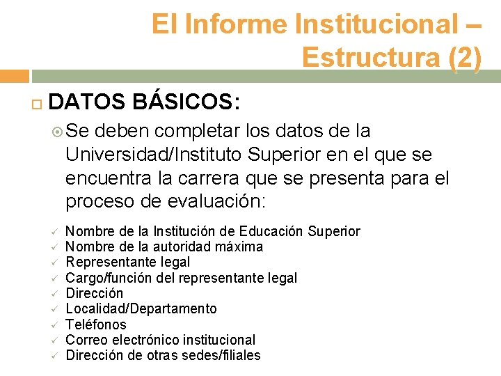 El Informe Institucional – Estructura (2) DATOS BÁSICOS: Se deben completar los datos de
