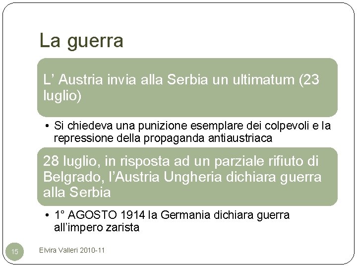 La guerra L’ Austria invia alla Serbia un ultimatum (23 luglio) • Si chiedeva
