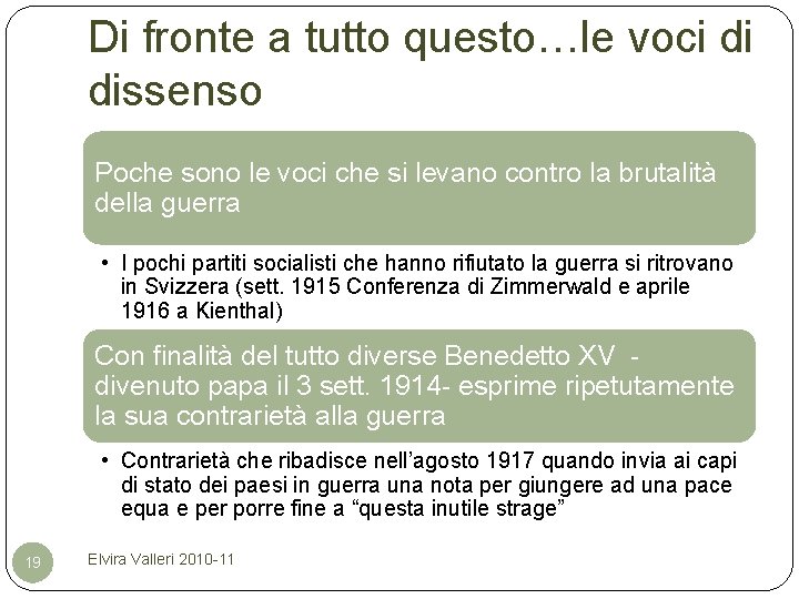Di fronte a tutto questo…le voci di dissenso Poche sono le voci che si
