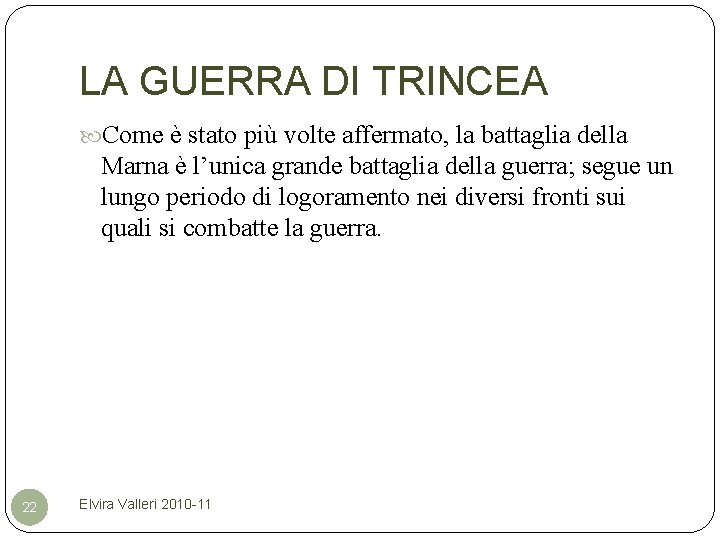 LA GUERRA DI TRINCEA Come è stato più volte affermato, la battaglia della Marna