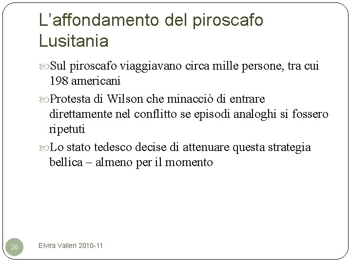 L’affondamento del piroscafo Lusitania Sul piroscafo viaggiavano circa mille persone, tra cui 198 americani
