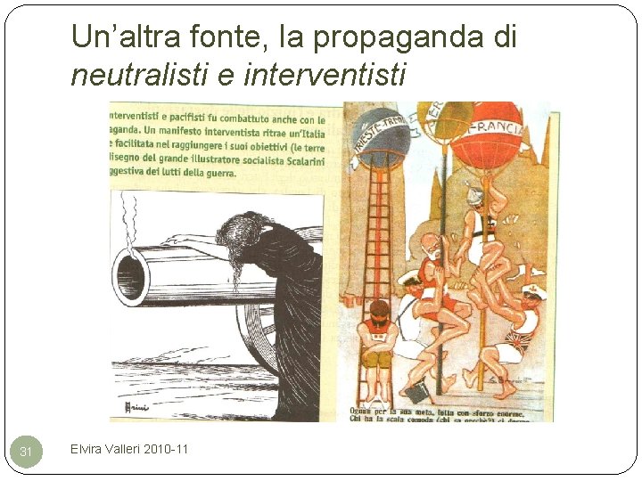 Un’altra fonte, la propaganda di neutralisti e interventisti 31 Elvira Valleri 2010 -11 