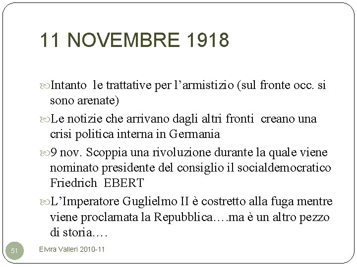 11 NOVEMBRE 1918 Intanto le trattative per l’armistizio (sul fronte occ. si sono arenate)
