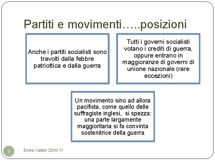 Partiti e movimenti…. . posizioni Anche i partiti socialisti sono travolti dalla febbre patriottica