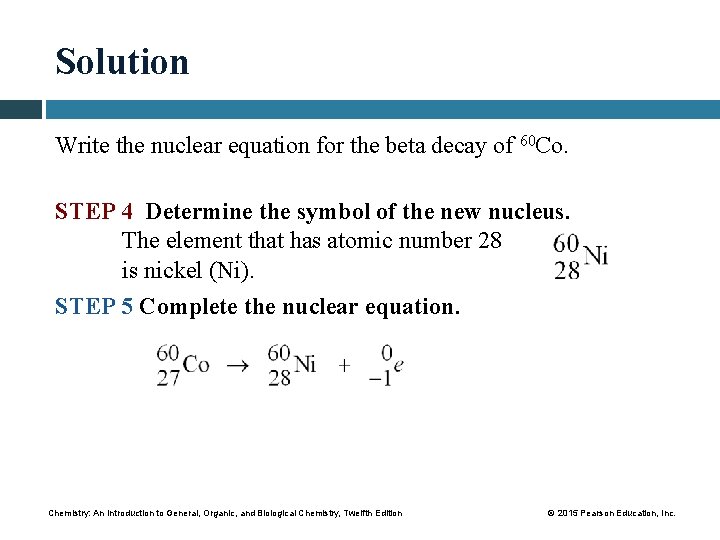 Solution Write the nuclear equation for the beta decay of 60 Co. STEP 4