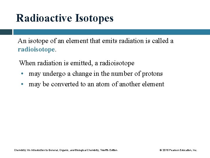 Radioactive Isotopes An isotope of an element that emits radiation is called a radioisotope.