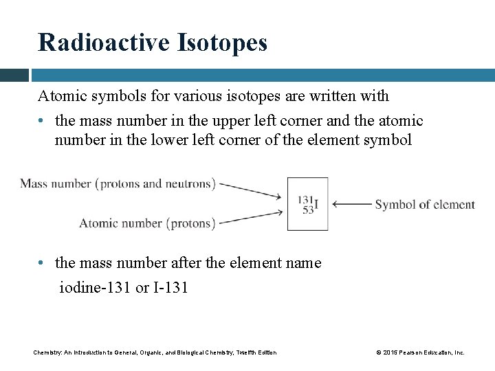 Radioactive Isotopes Atomic symbols for various isotopes are written with • the mass number