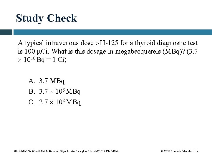 Study Check A typical intravenous dose of I-125 for a thyroid diagnostic test is