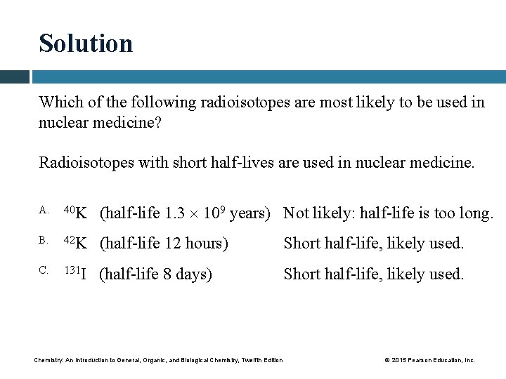 Solution Which of the following radioisotopes are most likely to be used in nuclear