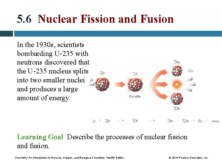 5. 6 Nuclear Fission and Fusion In the 1930 s, scientists bombarding U-235 with