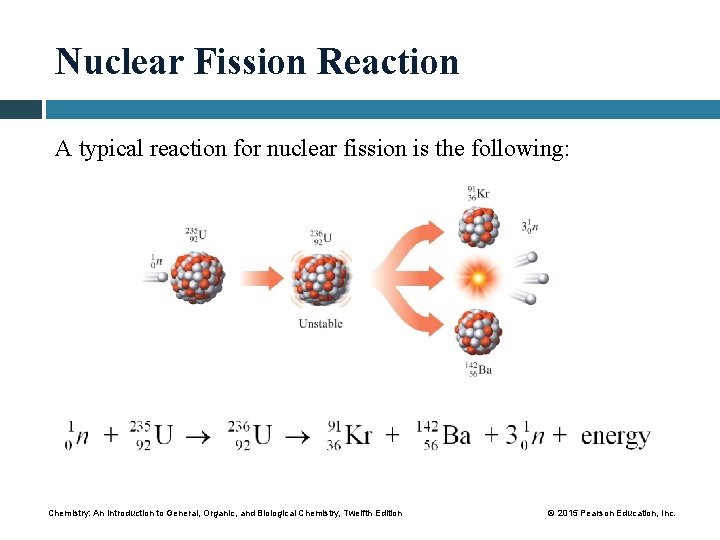 Nuclear Fission Reaction A typical reaction for nuclear fission is the following: Chemistry: An