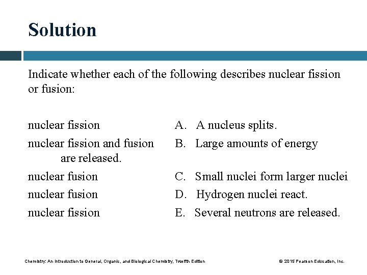 Solution Indicate whether each of the following describes nuclear fission or fusion: nuclear fission