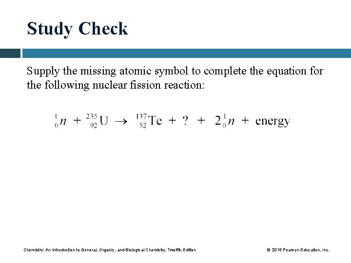 Study Check Supply the missing atomic symbol to complete the equation for the following