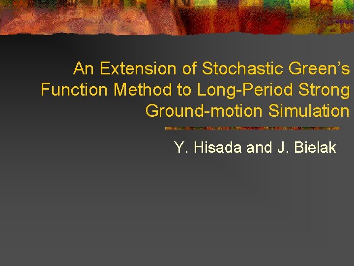 An Extension of Stochastic Green’s Function Method to Long-Period Strong Ground-motion Simulation Y. Hisada