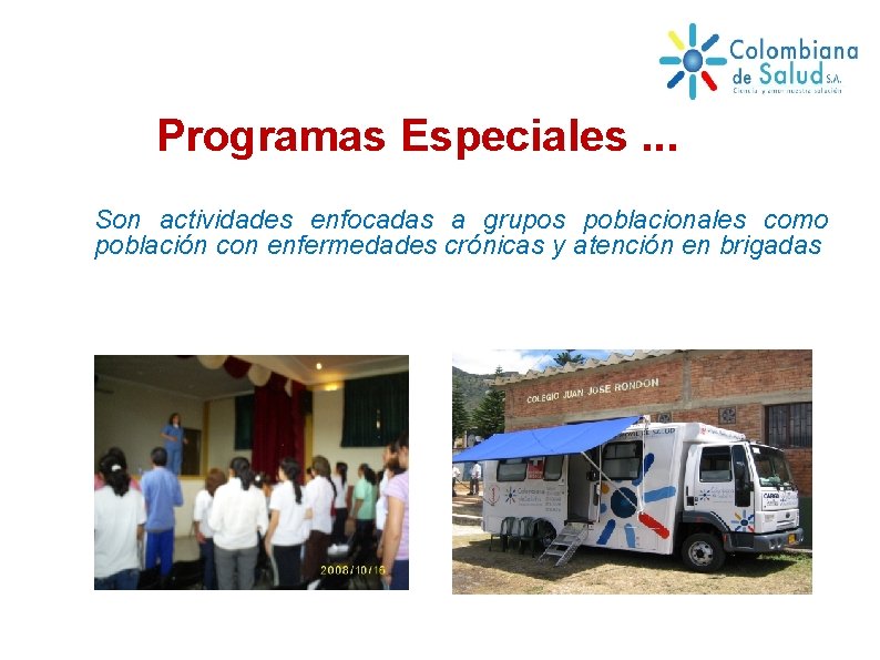 Programas Especiales. . . Son actividades enfocadas a grupos poblacionales como población con enfermedades