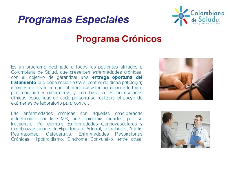 Programas Especiales Programa Crónicos Es un programa destinado a todos los pacientes afiliados a