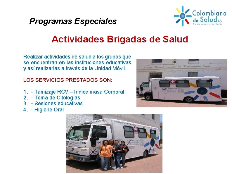 Programas Especiales Actividades Brigadas de Salud Realizar actividades de salud a los grupos que