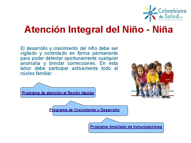 Atención Integral del Niño - Niña El desarrollo y crecimiento del niño debe ser