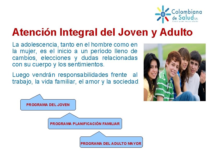 Atención Integral del Joven y Adulto La adolescencia, tanto en el hombre como en