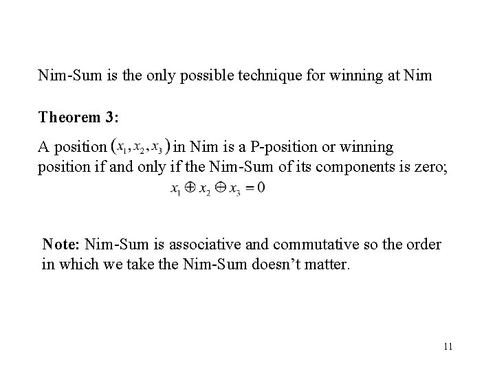 Nim-Sum is the only possible technique for winning at Nim Theorem 3: A position