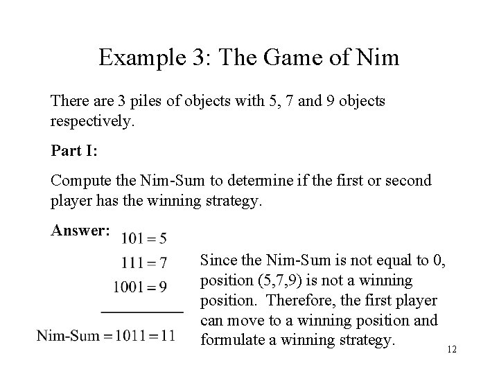 Example 3: The Game of Nim There are 3 piles of objects with 5,