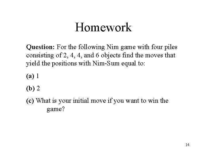 Homework Question: For the following Nim game with four piles consisting of 2, 4,