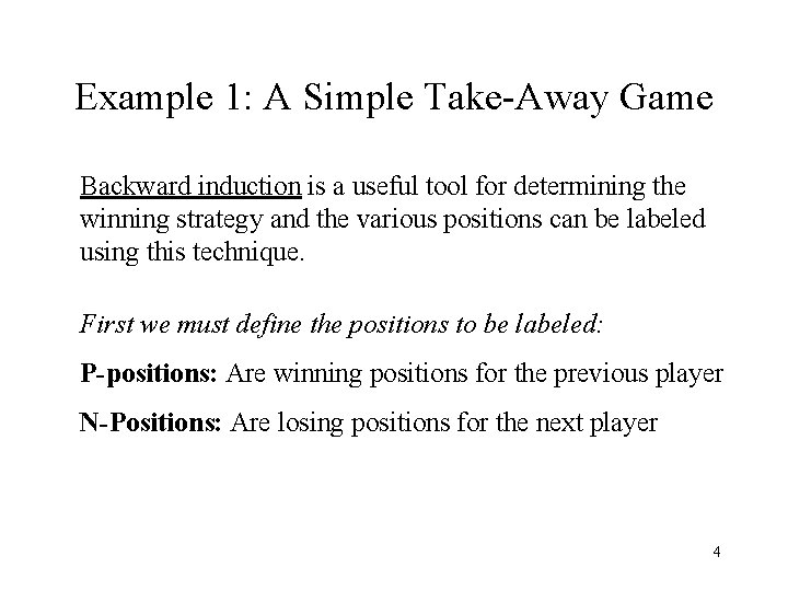 Example 1: A Simple Take-Away Game Backward induction is a useful tool for determining