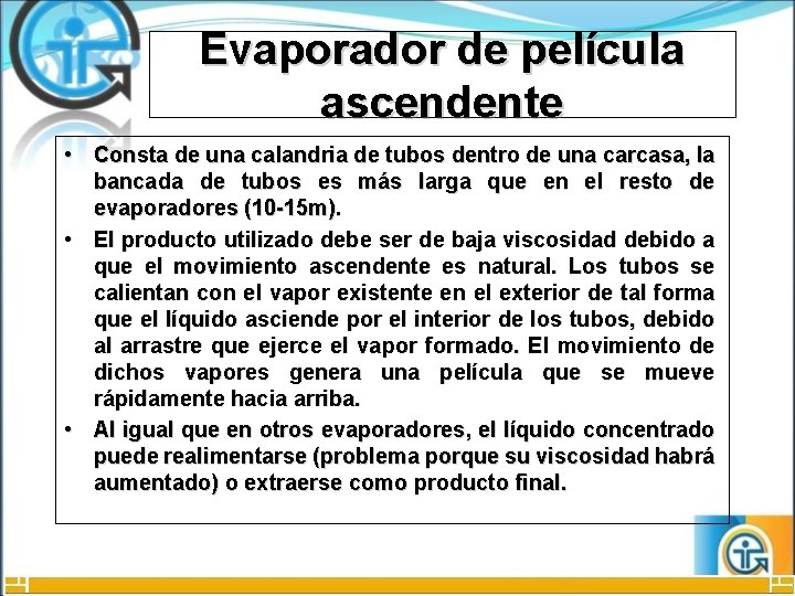 Evaporador de película ascendente • Consta de una calandria de tubos dentro de una