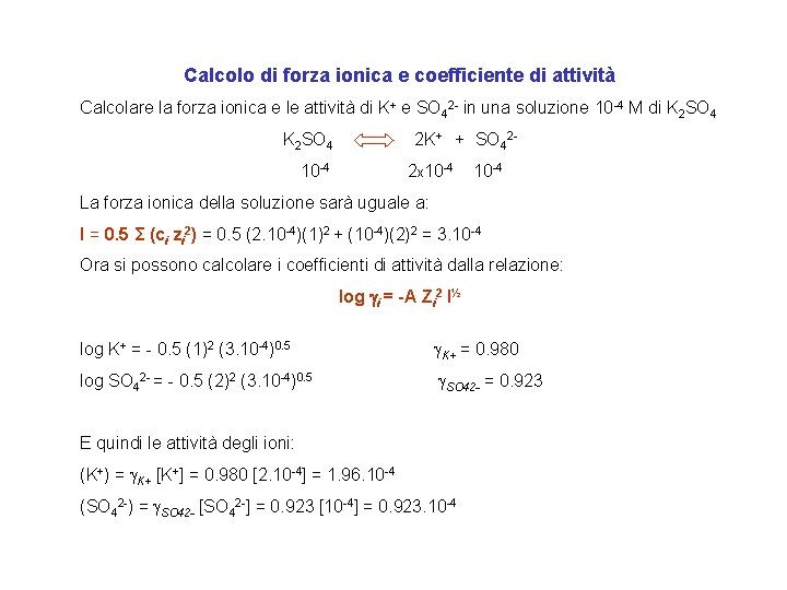 Calcolo di forza ionica e coefficiente di attività Calcolare la forza ionica e le Calcolo di forza ionica e coefficiente di attività Calcolare la forza ionica e le