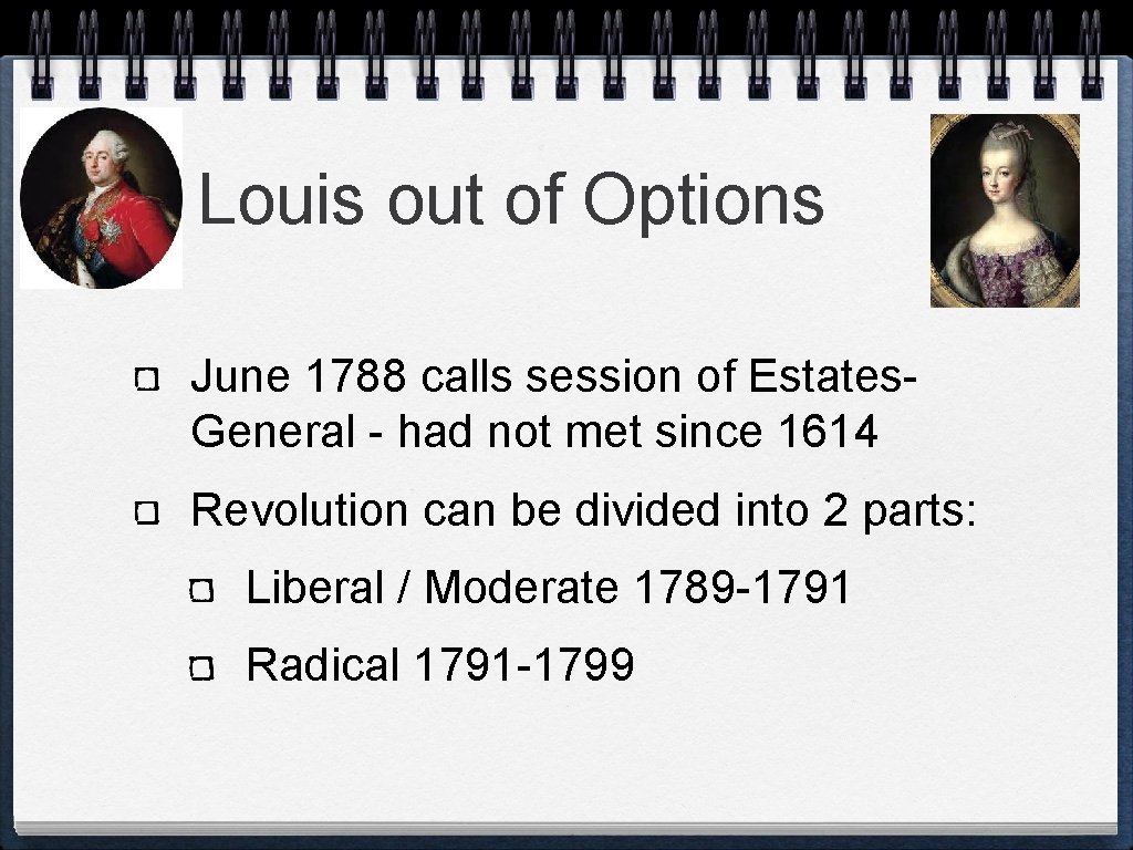 Louis out of Options June 1788 calls session of Estates. General - had not