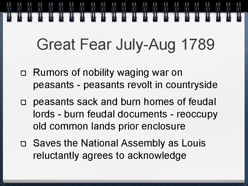Great Fear July-Aug 1789 Rumors of nobility waging war on peasants - peasants revolt
