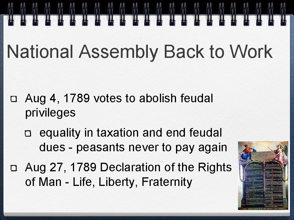 National Assembly Back to Work Aug 4, 1789 votes to abolish feudal privileges equality