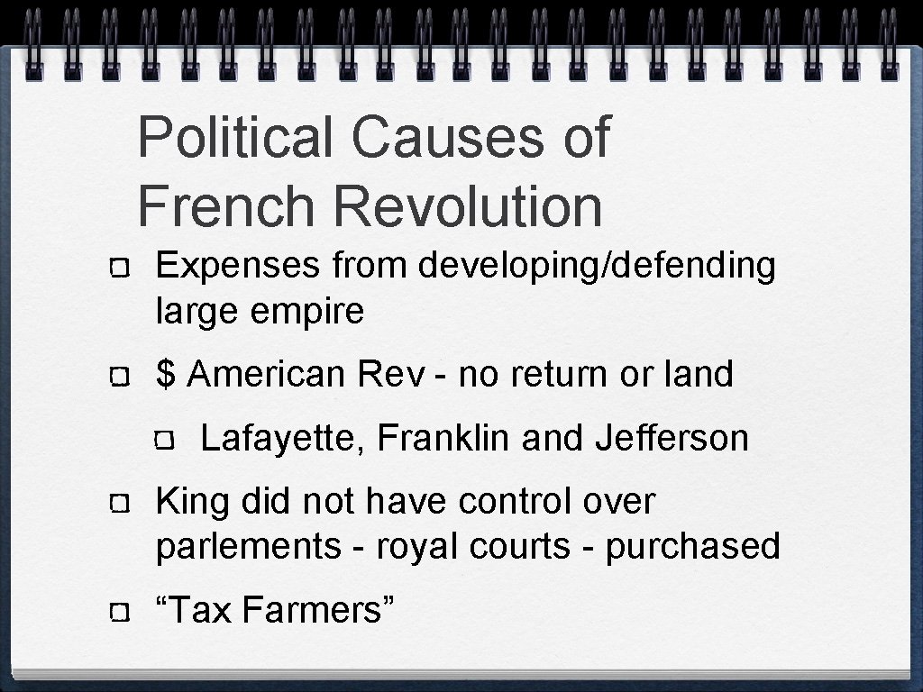 Political Causes of French Revolution Expenses from developing/defending large empire $ American Rev -