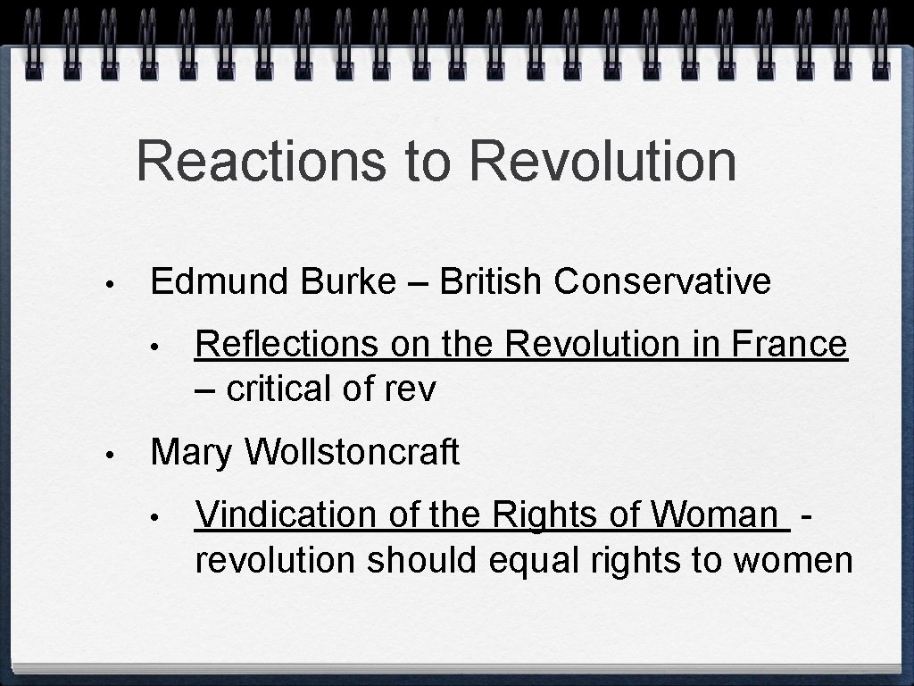 Reactions to Revolution • Edmund Burke – British Conservative • • Reflections on the