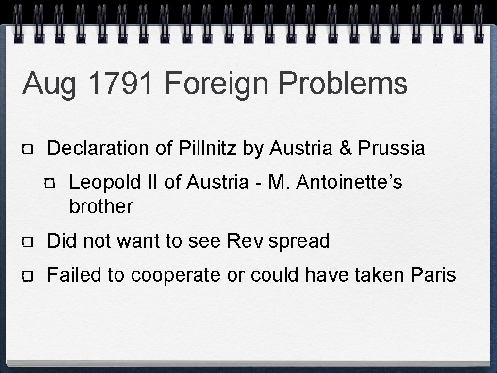Aug 1791 Foreign Problems Declaration of Pillnitz by Austria & Prussia Leopold II of