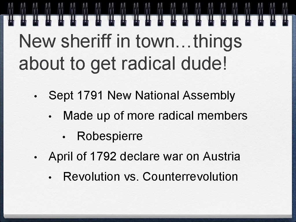 New sheriff in town…things about to get radical dude! • Sept 1791 New National