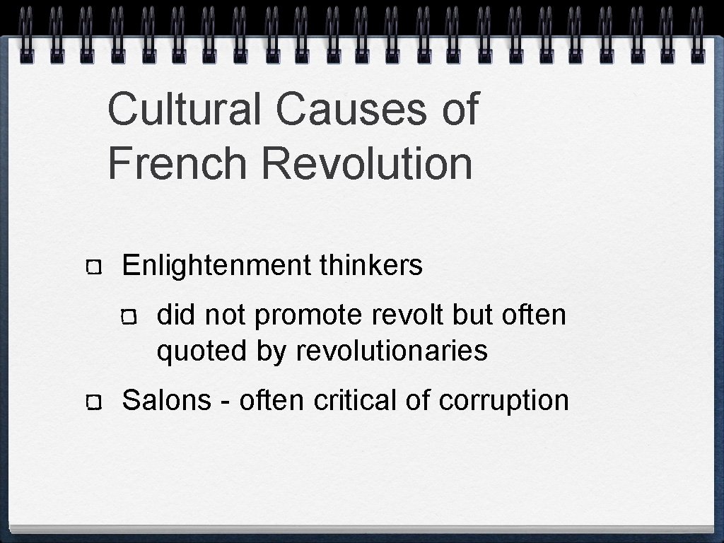 Cultural Causes of French Revolution Enlightenment thinkers did not promote revolt but often quoted