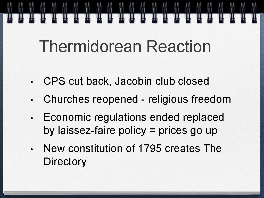 Thermidorean Reaction • CPS cut back, Jacobin club closed • Churches reopened - religious