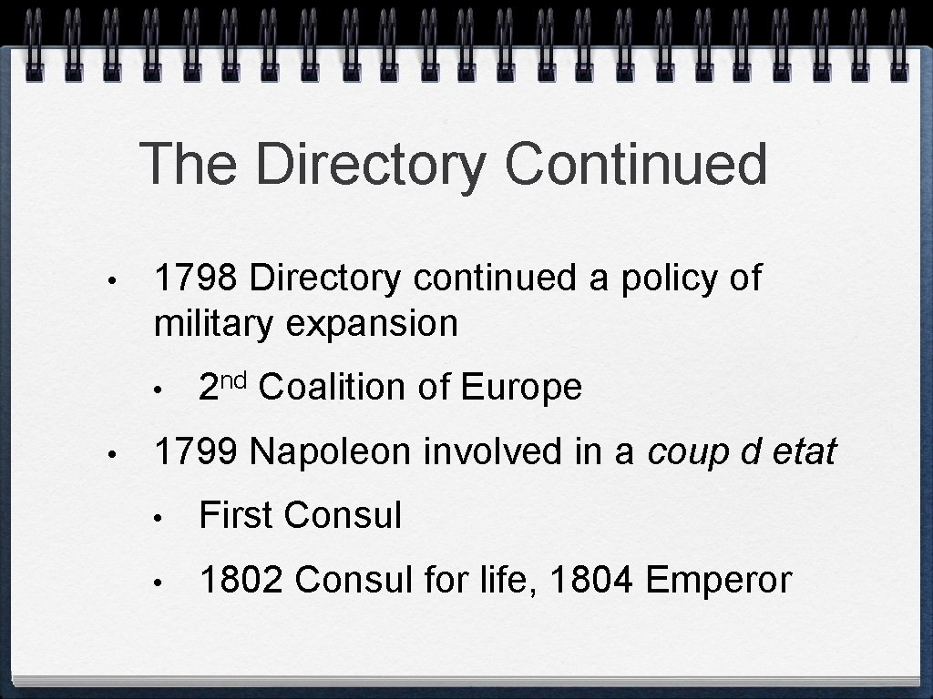 The Directory Continued • 1798 Directory continued a policy of military expansion • •