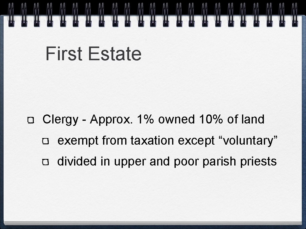 First Estate Clergy - Approx. 1% owned 10% of land exempt from taxation except